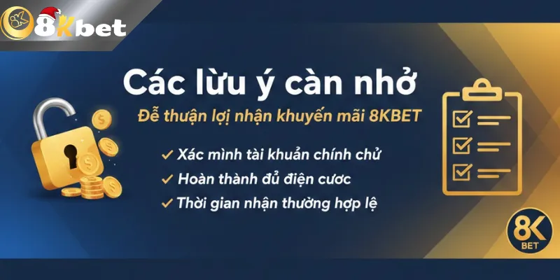 Khuyến mãi 8kbet – Với Các Chương Trình Siêu Hấp Dẫn Mới Nhất 2026 Các lưu ý cần nhớ để thuận lợi nhận khuyến mãi 8kbet
