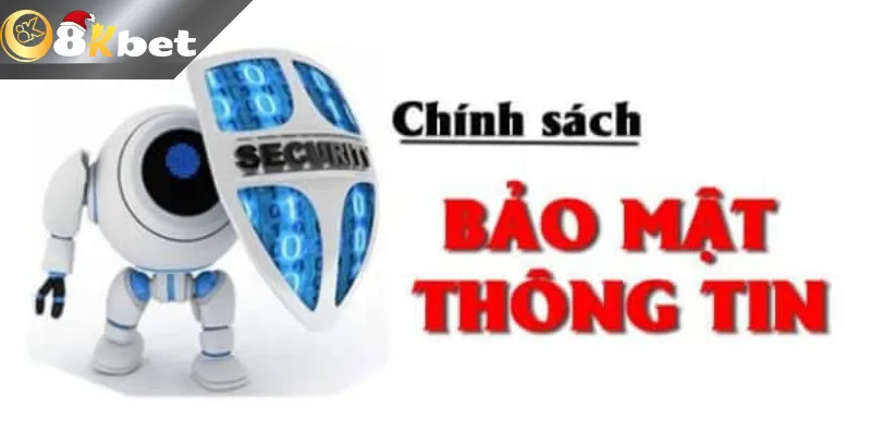 Chính Sách Bảo Mật Và Quyền Riêng Tư Khách Hàng Các chính sách bảo mật thông tin của nhà cái 8kbet